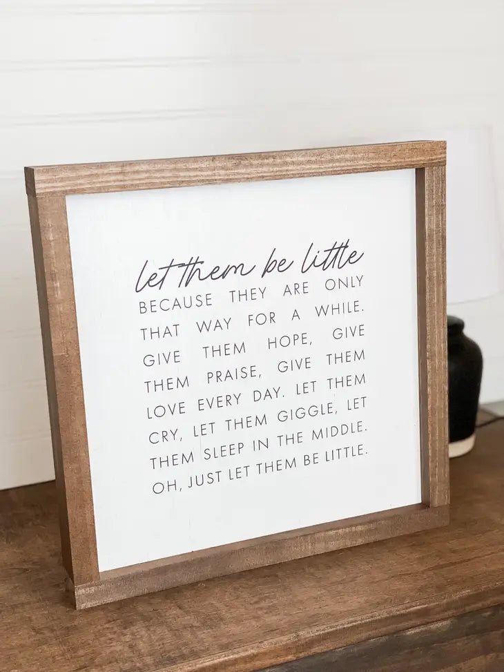 Let Them Be Little Wooden Sign