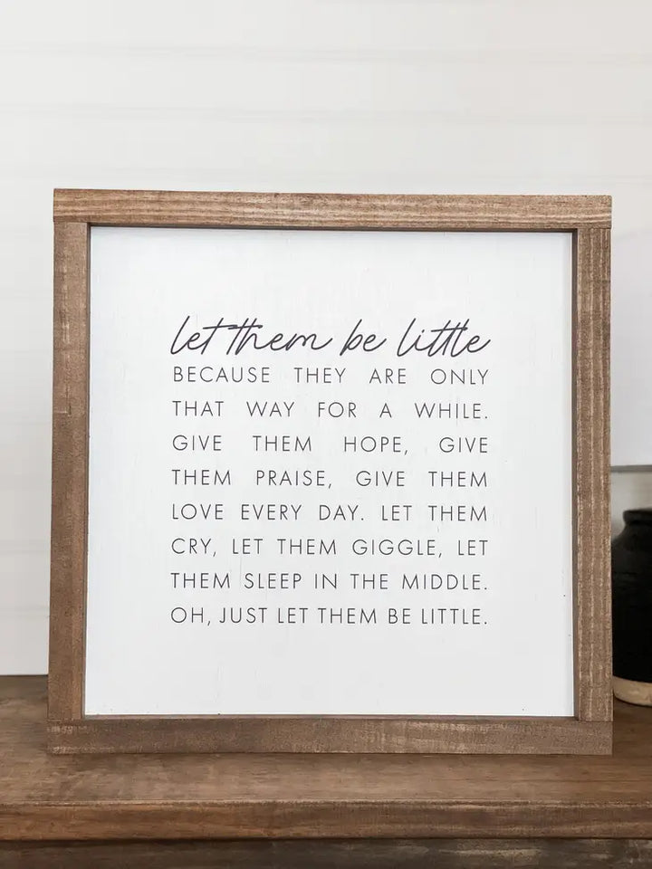 Let Them Be Little Wooden Sign